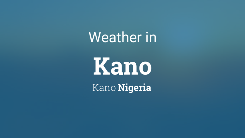 Heat, Harmattan, or Rain? Smart Ways to Prepare for Kano’s Weather This Week